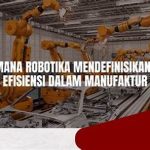 Robotika Dalam Manufaktur Modern