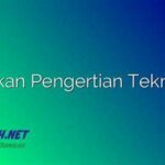 Jelaskan Pengertian Teknologi