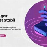 Strategi Mendapatkan Internet Stabil