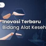 Inovasi Alat Kesehatan Terbaru