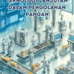 Teknologi Canggih Dalam Pengolahan Pangan