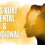 Kiat Memperkuat Ketahanan Mental Dan Emosional