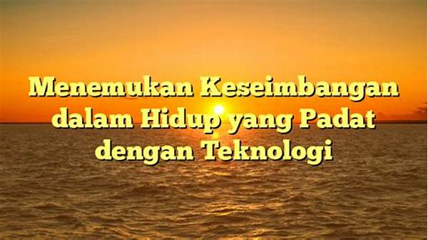 Membangun Keseimbangan Hidup Teknologi