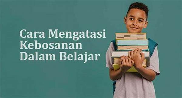 Cara Ampuh Mengatasi Kebosanan Belajar